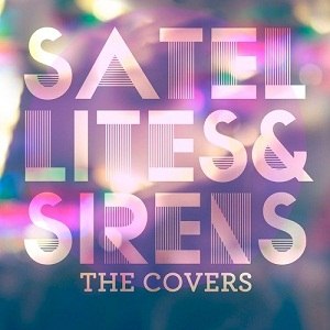 Satellites & Sirens - The Covers [2012]
